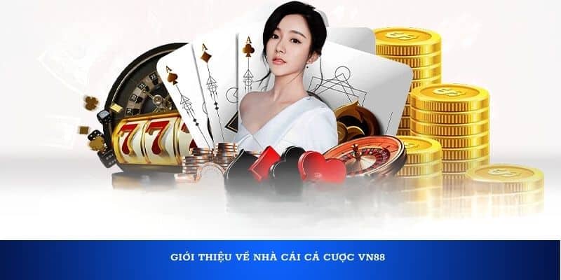 Giới thiệu về nhà cái cá cược VN88