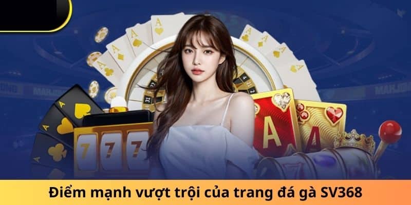 Điểm mạnh vượt trội của trang đá gà SV368