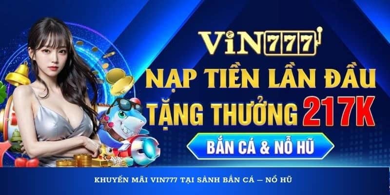 VIN777 liên tục tung ra nhiều sự kiện ưu đãi tri ân thành viên trên hệ thống