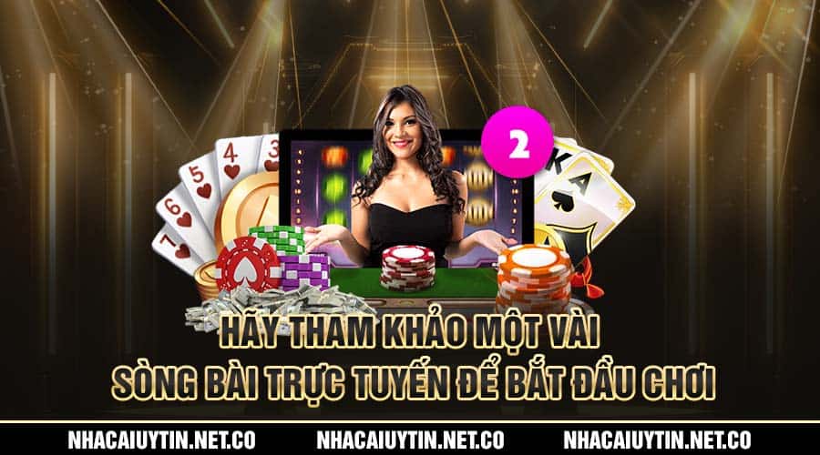 Hãy tham khảo một vài sòng bài trực tuyến để bắt đầu chơi